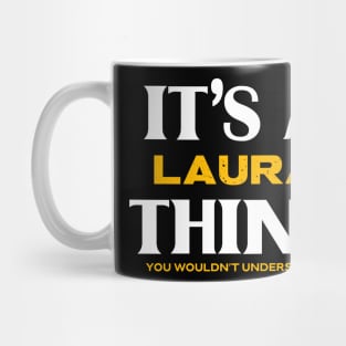 It's a Laura Thing You Wouldn't Understand Mug